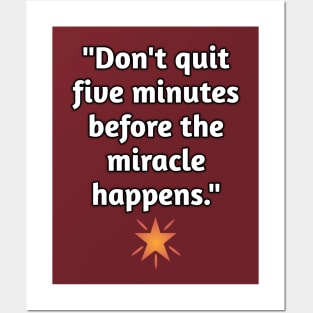 Don't Quit Before The Miracle Posters and Art